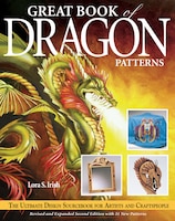 Great Book of Dragon Patterns 2nd Edition: The Ultimate Design Sourcebook For Artists And Craftspeople