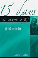 15 Days Of Prayer With Saint Benedict