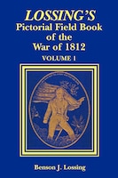 Lossings Pictorial Field Book of the War of 1812