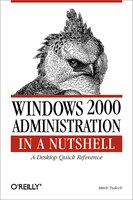 Windows 2000 Administration in a Nutshell: A Desktop Quick Reference