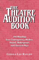 The Theatre Audition Book: Playing Monologs from Contemporary, Modern, Period, Shakespeare, and Classical Plays