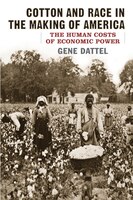 Cotton and Race in the Making of America: The Human Costs of Economic Power