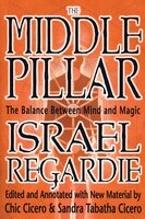 The Middle Pillar: The Balance Between Mind And Magic: formerly The Middle Pillar