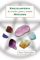 Enciclopedia De Cristales, Gemas Y Metales Mágicos