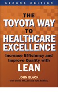 The Toyota Way To Healthcare Excellence: Increase Efficiency And Improve Quality With Lean, Second Edition: Increase Efficiency An
