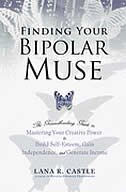 Finding Your Bipolar Muse: How to Master Depressive Droughts and Manic Floods and Access Your Creative Power