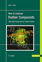 How To Improve Rubber Compounds 2e: 1500 Experimental Ideas For Problem Solving