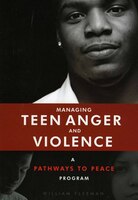 Managing Teen Anger And Violence: A Pathways To Peace Program