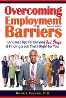 Overcoming Employment Barriers: 127 Great Tips For Burying Red Flags And Finding A Job That's Right For You