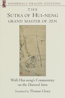 The Sutra Of Hui-neng, Grand Master Of Zen: With Hui-neng's Commentary On The Diamond Sutra