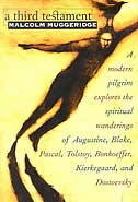 a Third Testament: A Modern Pilgrim Explores The Spiritual Wanderings Of Augustine, Blake, Pascal, Tolstoy, Bonhoeffer, Kierkegaar