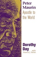 Peter Maurin: Apostle to the World