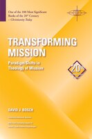 Transforming Mission: Paradigm Shifts In Theology Of Mission (20th Anniversary Edition) (american Society Of Missiology): Paradigm