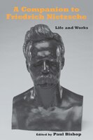 A Companion to Nietzsche: Life and Works