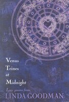 Venus Trines At Midnight: Love Poems From Linda Goodman