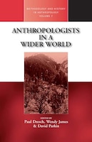 Anthropologists in a Wider World: Essays on Field Research