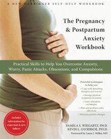 The Pregnancy and Postpartum Anxiety Workbook: Practical Skills to Help You Overcome Anxiety, Worry, Panic Attacks, Obsessions, an