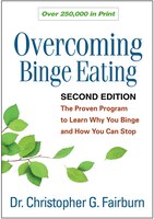 Overcoming Binge Eating: The Proven Program To Learn Why You Binge And How You Can Stop
