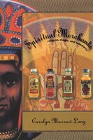 Spiritual Merchants: Religion Magic & Commerce