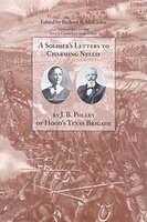 A Soldier's Letters To Charming Nellie: The Correspondence Of Joseph B. Polley, Hood's Texas Brigade
