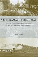 A Chickamauga Memorial: The Establishment Of America's First Civil War National Military Park