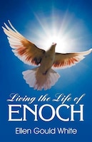 Living The Life Of Enoch