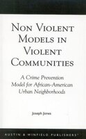 Non-Violent Models in Violent Communities: A Crime Prevention Model for African-American Urban Neighborhoods