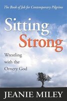 Sitting Strong: Wrestling With The Ornery God