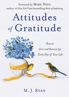 Attitudes Of Gratitude: How To Give And Receive Joy Every Day Of Your Life (woman Gift, For Readers Of Good Days Start With