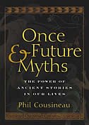 Once and Future Myths: The Power of Ancient Stories in Our Lives
