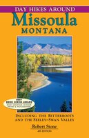 Day Hikes Around Missoula, Montana: Including The Bitterroots And The Seeley-swan Valley