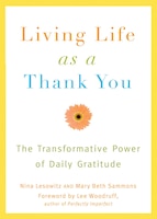 Living Life as a Thank You: The Transformative Power of Daily Gratitude