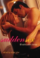 Sudden Sex: 69 Sultry Short Stories