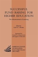 Successful Fund Raising for Higher Education: The Advancement of Learning