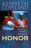 Honor: Walking in Honesty, Truth & Integrity