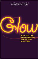 Glow: How You Can Radiate Energy, Innovation, And Success