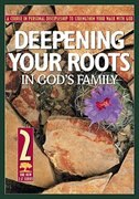 Deepening Your Roots in Gods Family: A Course in Personal Discipleship to Strengthen Your Walk With God