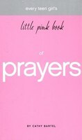 Little Pink Book Of Prayers: Every Teen Girls Guide To Talk With God