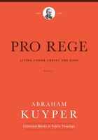 Pro Rege (volume 1): Living Under Christ The King