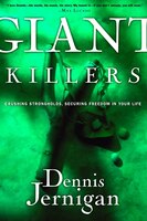Giant Killers: Crushing Strongholds, Securing Freedom in Your Life