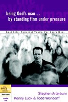Being God's Man By Standing Firm Under Pressure: Real Life. Powerful Truth. For God's Men