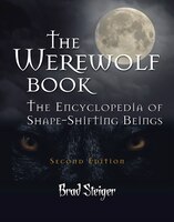 The Werewolf Book: The Encyclopedia of Shape-Shifting Beings