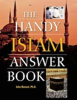 The Handy Islam Answer Book