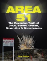 Area 51: The Revealing Truth Of Ufos, Secret Aircraft, Cover-ups & Conspiracies