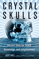 Crystal Skulls: Ancient Tools For Peace, Knowledge, And Enlightenment
