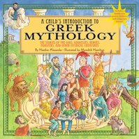 A   Child's Introduction to Greek Mythology: The Stories of the Gods, Goddesses, Heroes, Monsters, and Other Mythical Creatures [With Sticker(s) and P