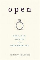 Open: Love, Sex and Life in an Open Marriage