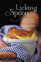 Licking the Spoon: A Memoir of Food, Family, and Identity