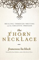 The Thorn Necklace: Healing through Writing and the Creative Process