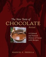 The New Taste of Chocolate: A Cultural & Natural History of Cacao with Recipes